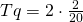 Tq=2\cdot\frac{2}{20}