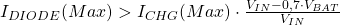 I_{DIODE}(Max) > I_{CHG}(Max) \cdot \frac{V_{IN}-0,7 \cdot V_{BAT}}{V_{IN}}