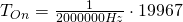 T_{On} = \frac{1}{2000000 Hz}\cdot 19967