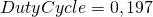 DutyCycle = 0,197