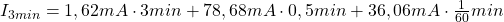 I_{3min} = 1,62 mA \cdot 3 min + 78,68 mA \cdot 0,5 min + 36,06 mA \cdot \frac{1}{60} min