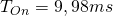 T_{On} = 9,98 ms