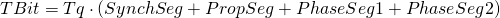 TBit = Tq\cdot \left ( SynchSeg + PropSeg + PhaseSeg1 + PhaseSeg2\right )